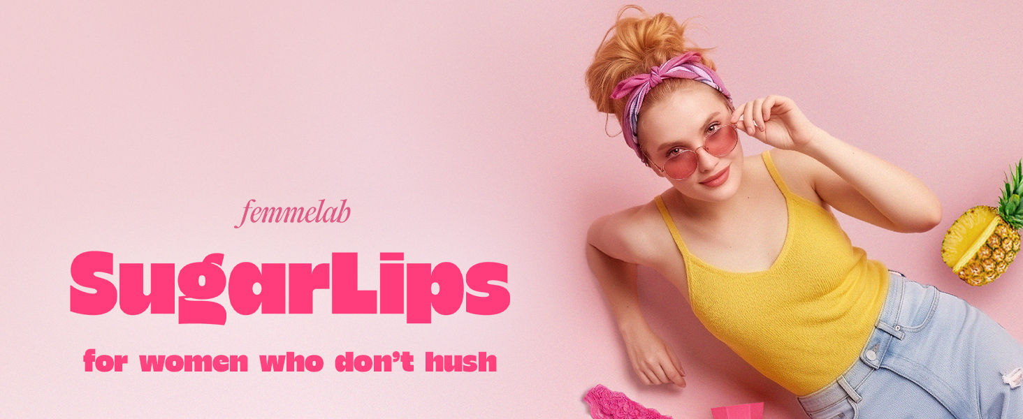 femmelab SugarLips — for women who don't hush